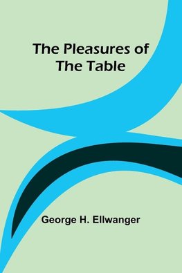 The Pleasures of the Table