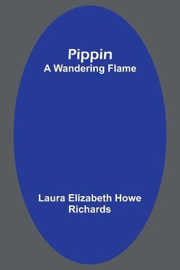 Pippin; A Wandering Flame