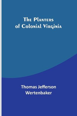 The Planters of Colonial Virginia