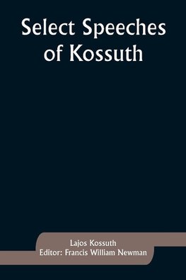 Select Speeches of Kossuth