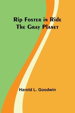 Rip Foster in Ride the Gray Planet