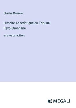 Histoire Anecdotique du Tribunal Révolutionnaire