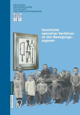 Geschichte operativer Verfahren an den Bewegungsorganen