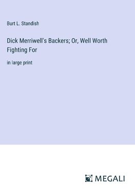 Dick Merriwell's Backers; Or, Well Worth Fighting For