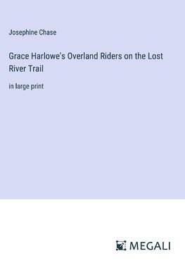 Grace Harlowe's Overland Riders on the Lost River Trail