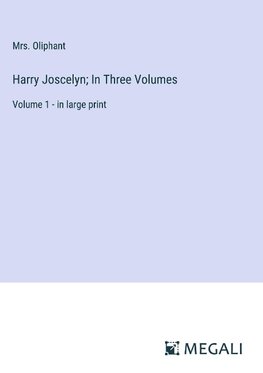 Harry Joscelyn; In Three Volumes