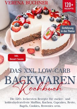 Das XXL Low-Carb Backwaren Kochbuch