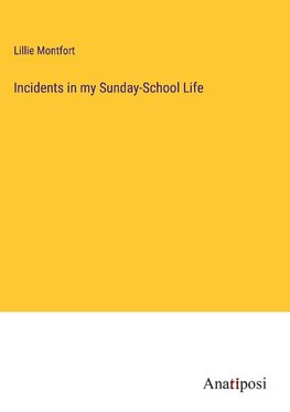 Incidents in my Sunday-School Life