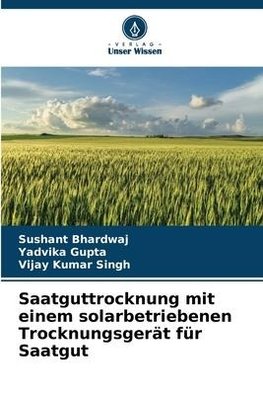 Saatguttrocknung mit einem solarbetriebenen Trocknungsgerät für Saatgut