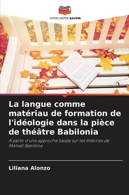 La langue comme matériau de formation de l'idéologie dans la pièce de théâtre Babilonia