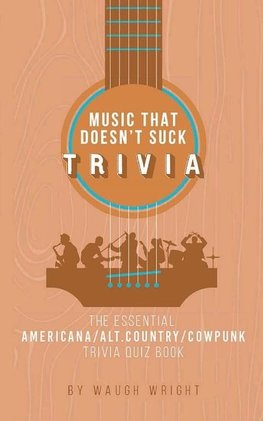 The Essential Americana/Alt.Country/Cowpunk Music Trivia Quiz Book