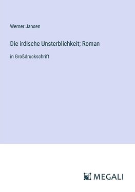 Die irdische Unsterblichkeit; Roman