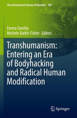 Transhumanism: Entering an Era of Bodyhacking and Radical Human Modification