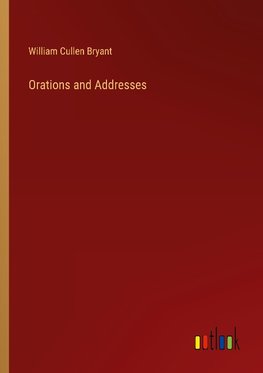 Orations and Addresses