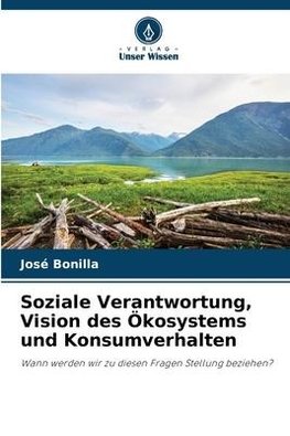 Soziale Verantwortung, Vision des Ökosystems und Konsumverhalten