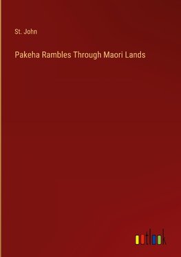 Pakeha Rambles Through Maori Lands