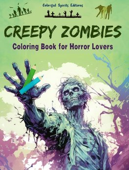 Creepy Zombies | Coloring Book for Horror Lovers | Creative Undead Scenes for Teens and Adults