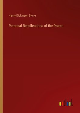 Personal Recollections of the Drama