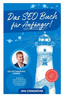 Das SEO Buch für Anfänger - SEO Optimierung lernen: Erreiche mehr Webseiten-Besucher durch Suchmaschinenoptimierung ¿ Schritt für Schritt Strategie fü