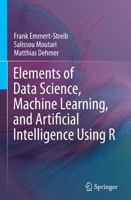 Elements of Data Science, Machine Learning, and Artificial Intelligence Using R