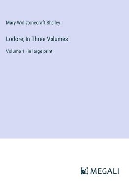 Lodore; In Three Volumes