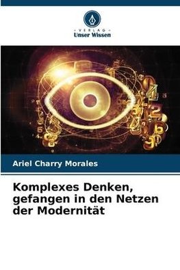 Komplexes Denken, gefangen in den Netzen der Modernität