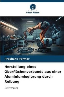 Herstellung eines Oberflächenverbunds aus einer Aluminiumlegierung durch Reibung