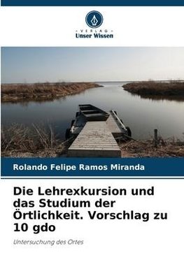 Die Lehrexkursion und das Studium der Örtlichkeit. Vorschlag zu 10 gdo