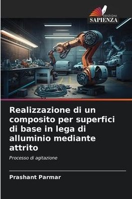 Realizzazione di un composito per superfici di base in lega di alluminio mediante attrito