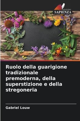 Ruolo della guarigione tradizionale premoderna, della superstizione e della stregoneria