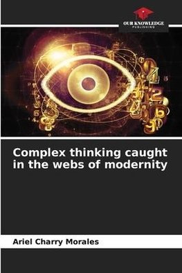 Complex thinking caught in the webs of modernity