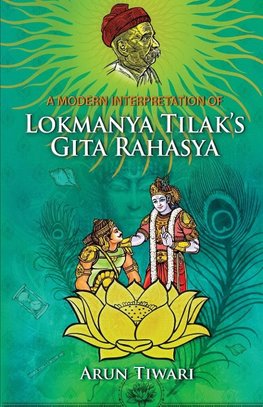 A Modern Interpretation of Lokmanya Tilak's Gita Rahasya