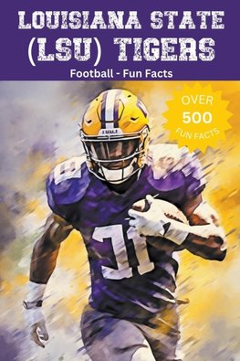 Louisiana State (LSU) Tigers Football Fun Facts