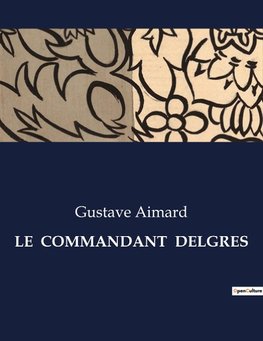 LE  COMMANDANT  DELGRES