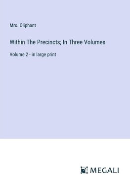 Within The Precincts; In Three Volumes