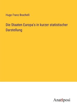 Die Staaten Europa's in kurzer statistischer Darstellung