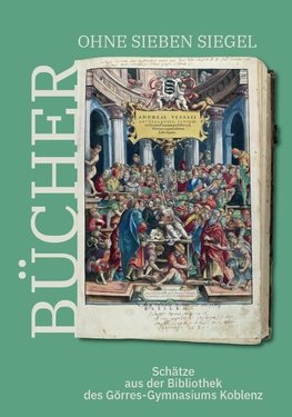 Bücher ohne sieben Siegel: Schätze aus der Bibliothek des Görres-Gymnasiums Koblenz