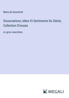 Dissociations; Idées Et Sentiments Du Siècle, Collection D¿essais