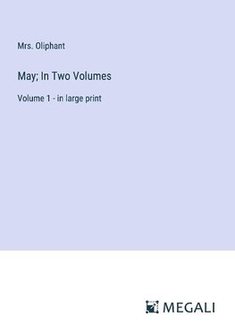 May; In Two Volumes