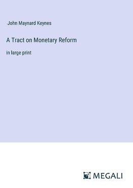 A Tract on Monetary Reform