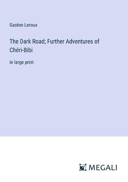 The Dark Road; Further Adventures of Chéri-Bibi