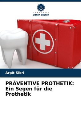 PRÄVENTIVE PROTHETIK: Ein Segen für die Prothetik