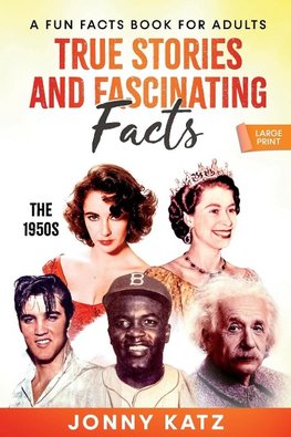 True Stories and Fascinating Facts About the 1950s