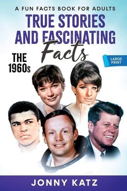 True Stories and Fascinating Facts  About the 1960s