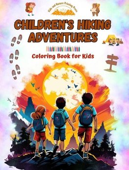 Children's Hiking Adventures - Coloring Book for Kids - Creative and Fascinating Illustrations of Mountain Adventures