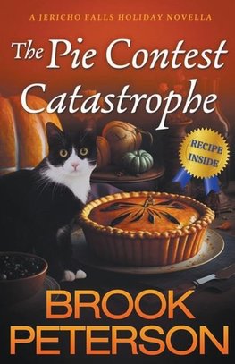 The Pie Contest Catastrophe, A Jericho Falls Holiday Novella