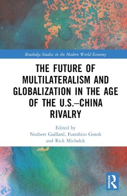 The Future of Multilateralism and Globalization in the Age of the U.S.-China Rivalry