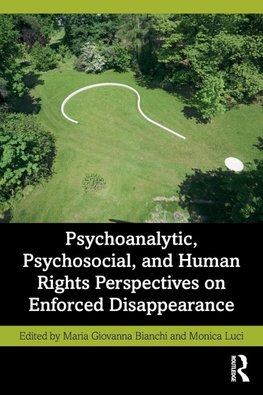 Psychoanalytic, Psychosocial, and Human Rights Perspectives on Enforced Disappearance