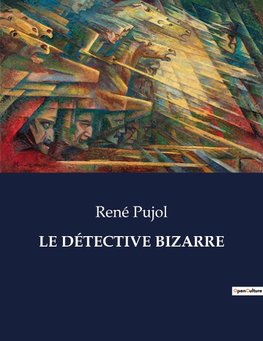 LE DÉTECTIVE BIZARRE