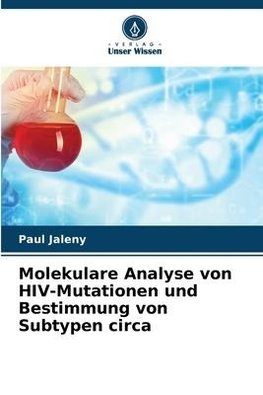 Molekulare Analyse von HIV-Mutationen und Bestimmung von Subtypen circa